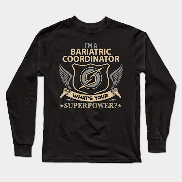 Bariatric Coordinator T Shirt - Superpower Gift Item Tee Long Sleeve T-Shirt by Cosimiaart
